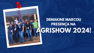 Demakine na Agrishow 2024 - Blog